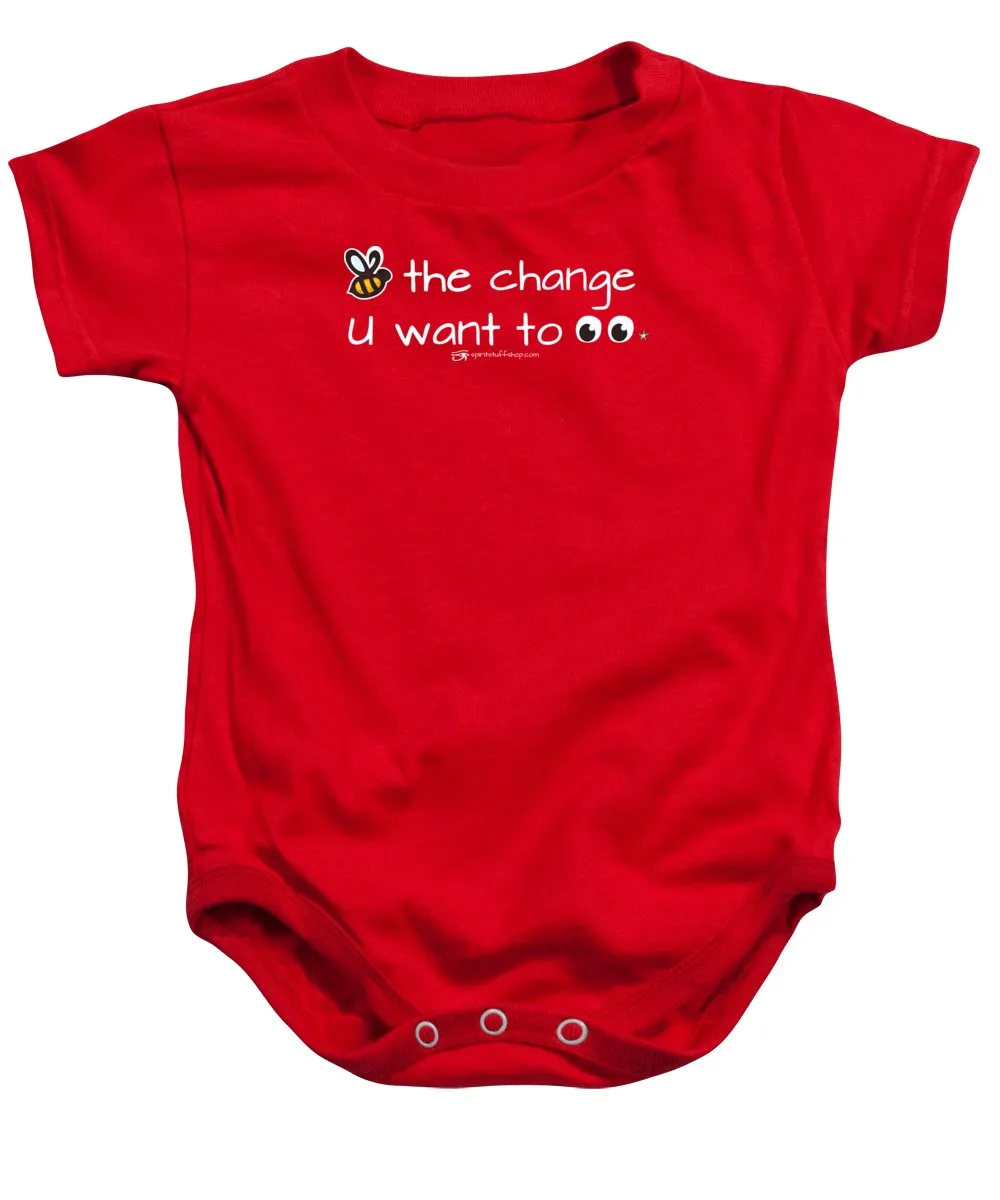 Be The Change You Want To See - Baby Onesie