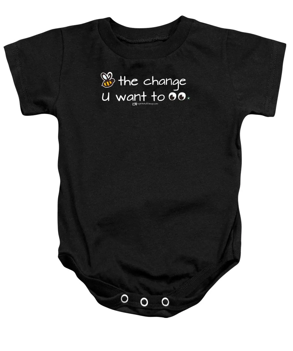 Be The Change You Want To See - Baby Onesie