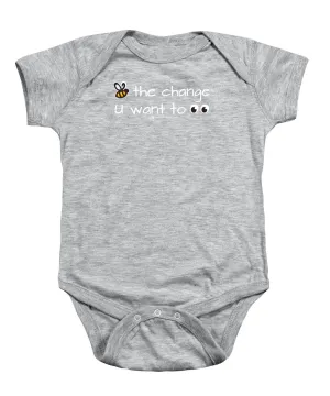 Be The Change You Want To See - Baby Onesie