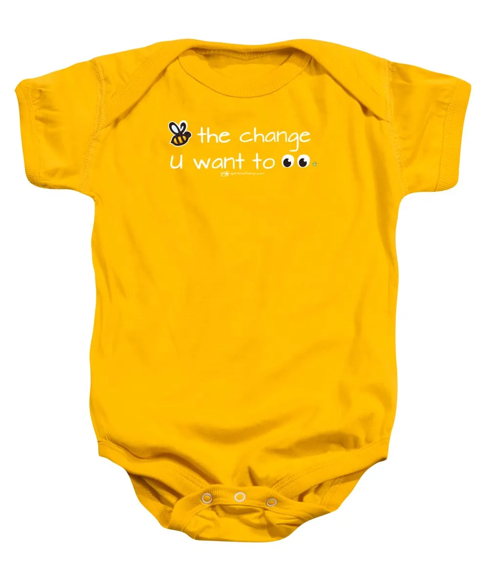 Be The Change You Want To See - Baby Onesie