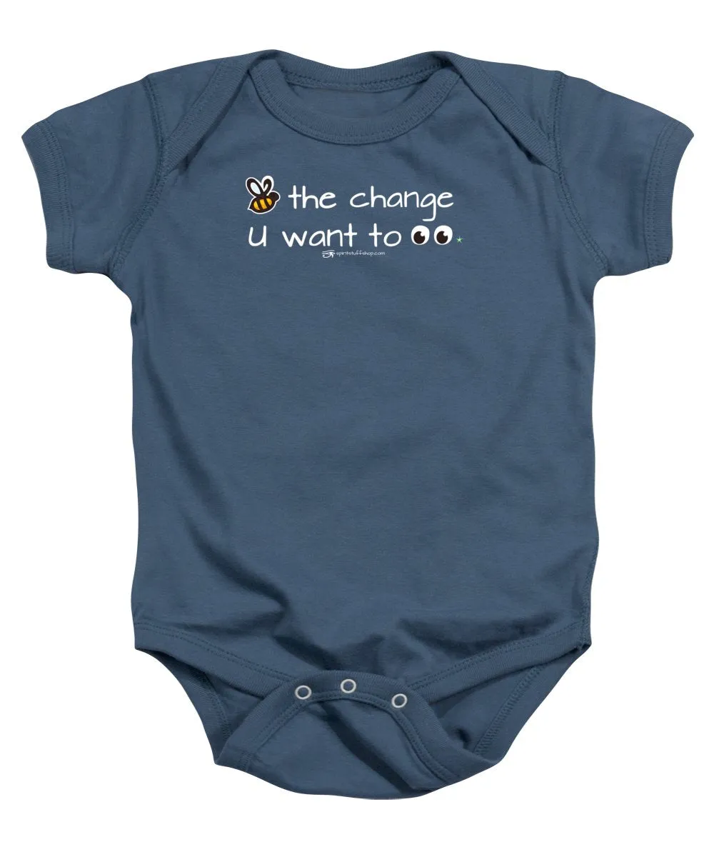 Be The Change You Want To See - Baby Onesie