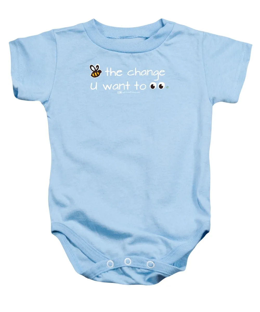 Be The Change You Want To See - Baby Onesie