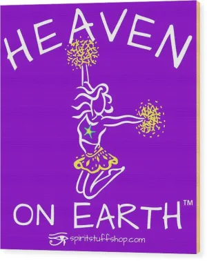 Cheerleading Heaven On Earth - Wood Print