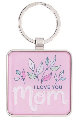 I Love You Mom Keyring